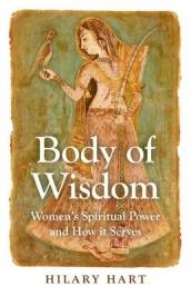 Body of Wisdom ¿ Women`s Spiritual Power and How it Serves