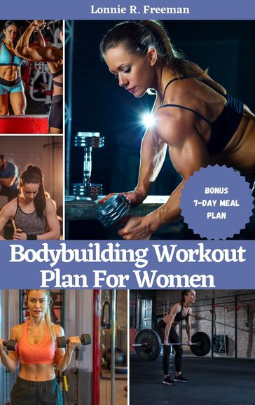 Bodybuilding Workout Plan For Women - Lonnie R. Freeman