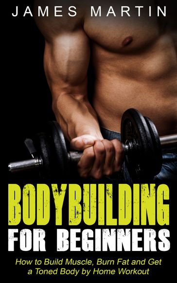 Bodybuilding for Beginners - Martin James