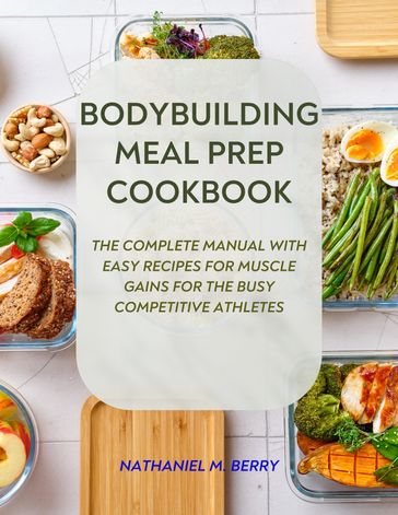 Bodybuilding meal prep - Nathaniel M. Berry