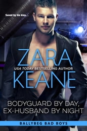 Bodyguard by Day, Ex-Husband by Night (Ballybeg Bad Boys, Book 4)