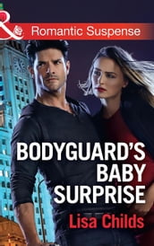 Bodyguard s Baby Surprise (Mills & Boon Romantic Suspense) (Bachelor Bodyguards, Book 3)