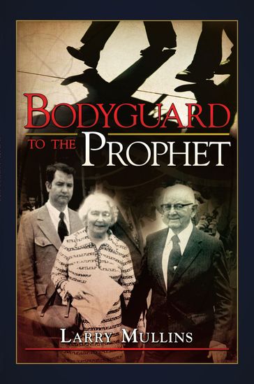 Bodyguard to the Prophet - Larry Mullins