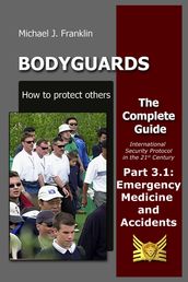 Bodyguards: How to protect others - Part 3.1 - Emergency Medicine and Accidents