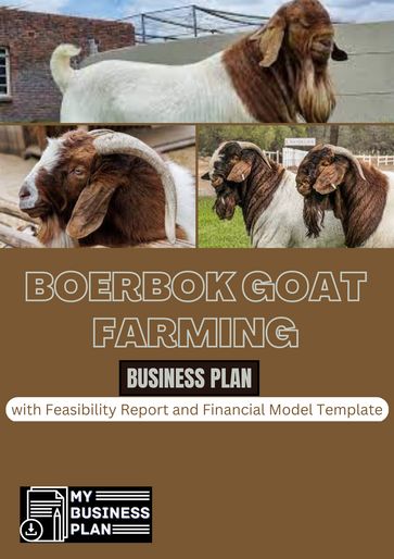 Boerbok Goat Farming Business Plan: with Feasibility Report and Financial Model Template - Faisol Oladimeji