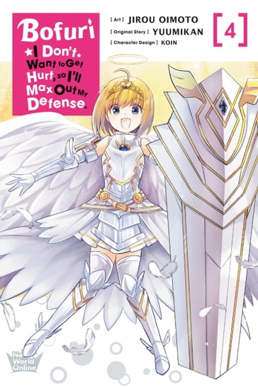 Bofuri: I Don't Want to Get Hurt, so I'll Max Out My Defense., Vol. 4 (manga) - Jirou Oimoto - Yuumikan - KOIN - Phil Christie
