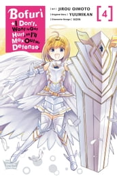 Bofuri: I Don t Want to Get Hurt, so I ll Max Out My Defense., Vol. 4 (manga)