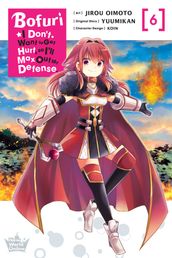 Bofuri: I Don t Want to Get Hurt, so I ll Max Out My Defense., Vol. 6 (manga)
