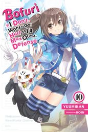 Bofuri: I Don t Want to Get Hurt, so I ll Max Out My Defense., Vol. 10 (light novel)