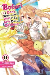 Bofuri: I Don t Want to Get Hurt, so I ll Max Out My Defense., Vol. 11 (light novel)