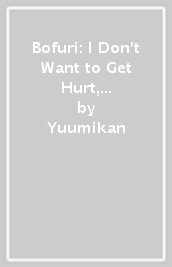 Bofuri: I Don t Want to Get Hurt, so I ll Max Out My Defense., Vol. 7 LN