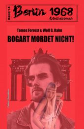 Bogart mordet nicht! Berlin 1968 Kriminalroman Band 14