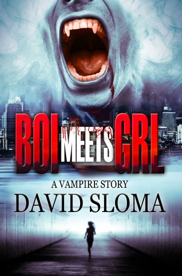 Boi Meets Grl: A Vampire Story - David Sloma