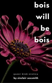 Bois Will Be Bois: Queer Kink Erotica