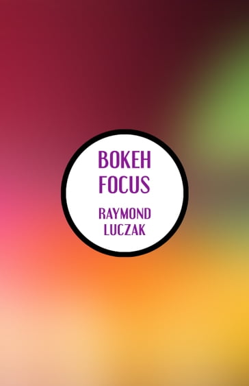 Bokeh Focus: Poems - Raymond Luczak