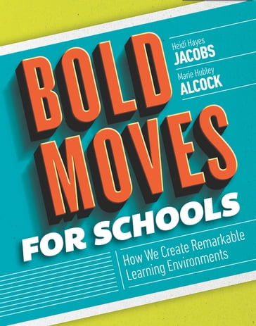 Bold Moves for Schools - Heidi Hayes Jacobs - Marie Hubley Alcock