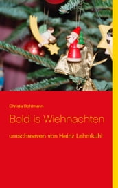 Bold is Wiehnachten