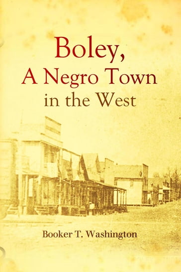 Boley, a Negro Town in the West - Booker T. Washington