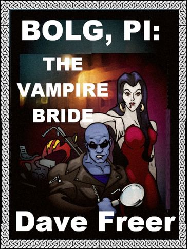 Bolg PI: The Vampire Bride - Dave Freer