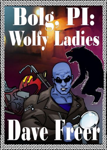 Bolg, PI: Wolfy Ladies - Dave Freer