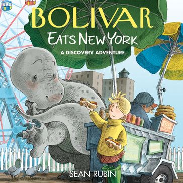 Bolivar Eats New York: A Discovery Adventure - Sean Rubin