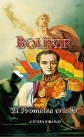 Bolivar El Prometeo Criollo