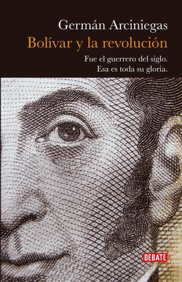 Bolivar y la revolución - Germán Arciniegas