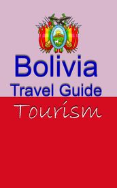 Bolivia Travel Guide: Tourism