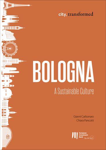 Bologna: A Sustainable Culture - Chiara Pancotti - Gianni Carbonaro