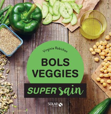 Bols veggies - super sain - Virginie ROBICHON