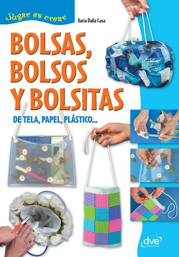 Bolsas, bolsos y bolsitas - Ilaria Dalla Casa