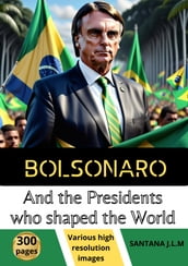 Bolsonaro and the presidents who shaped the world