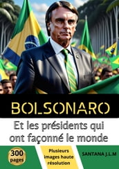 Bolsonaro et les présidents qui ont façonné le monde