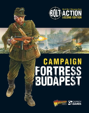 Bolt Action: Campaign: Fortress Budapest - Warlord Games