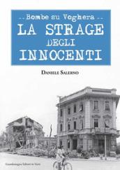 Bombe su Voghera. La strage degli innocenti