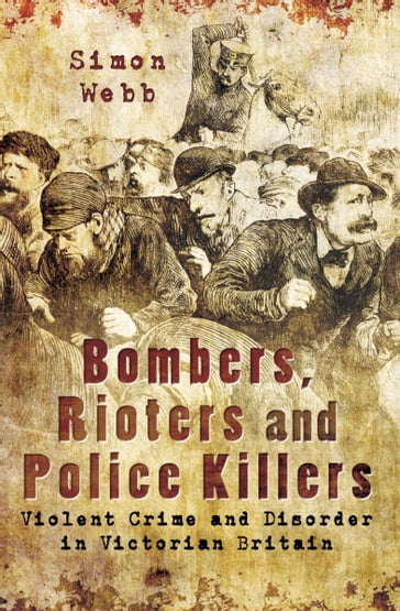Bombers, Rioters and Police Killers - Simon Webb