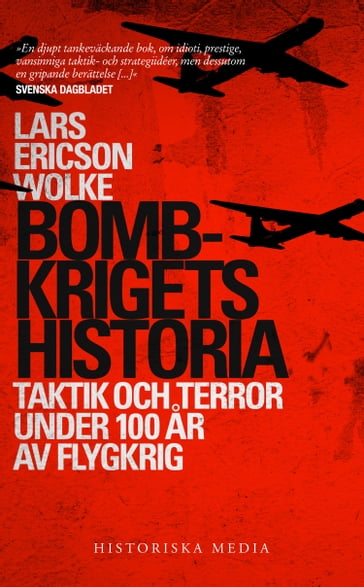 Bombkrigets historia: Taktik och terror under 100 ar av flygkrig - Lars Ericson Wolke