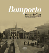 Bomporto in cartolina. Immagini in viaggio dal comune e dalle sue frazioni. Ediz. illustrata