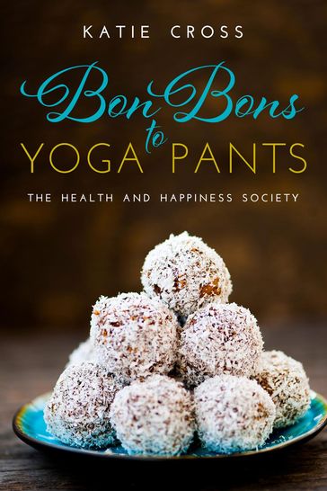 Bon Bons to Yoga Pants - Katie Cross