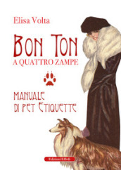 Bon ton a quattro zampe. Manuale di pet etiquette