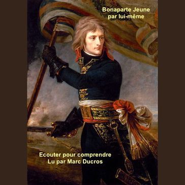 Bonaparte : Du collège au Général d'armée - B. Napoléon