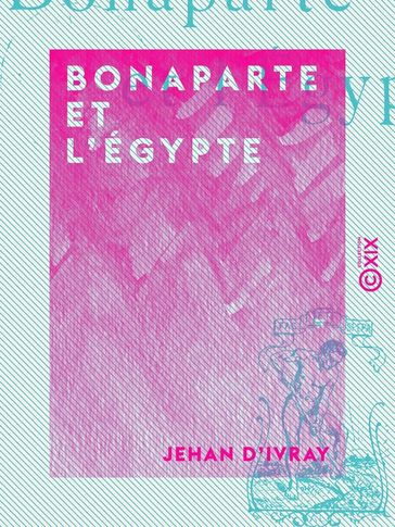 Bonaparte et l'Égypte - Jehan d