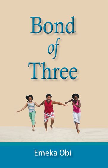 Bond of Three - Emeke Obi