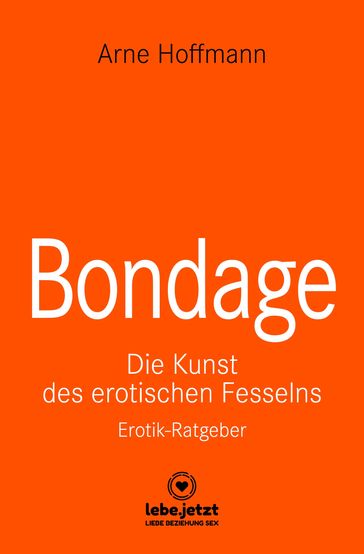 Bondage   Erotischer Ratgeber - Arne Hoffmann