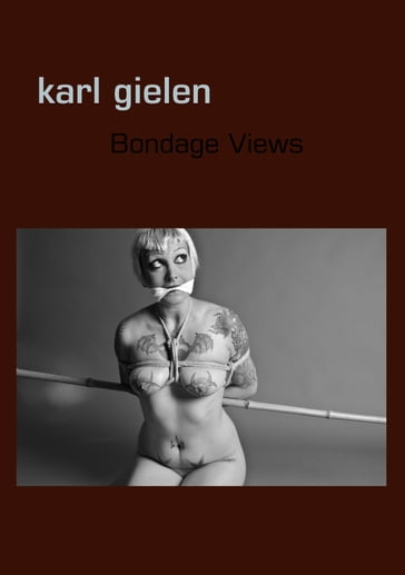 Bondage Views - Karl Gielen