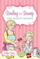 Bonding over Beauty: The Beauty Recipes