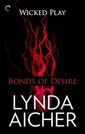 Bonds of Desire: Book Three of Wicked Play