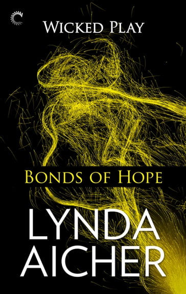 Bonds of Hope: Book Four of Wicked Play - Lynda Aicher