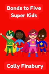 Bonds to Five Super Kids