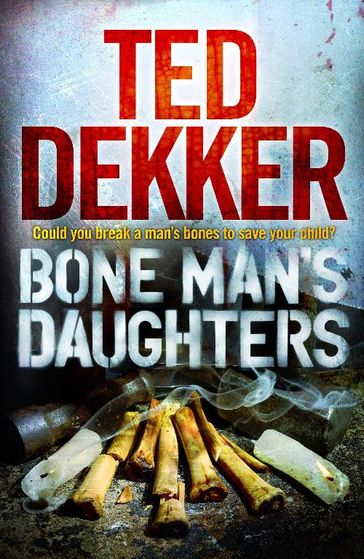 Bone Man's Daughters - Ted Dekker
